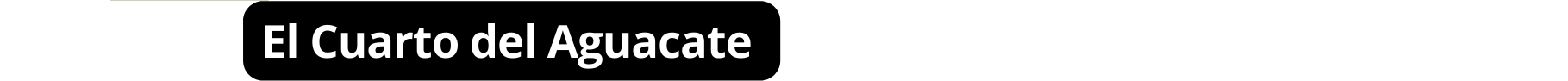El Cuarto del Aguacate